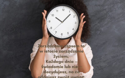 Zarządzanie czasem – na co naprawdę poświęcasz swoje życie?